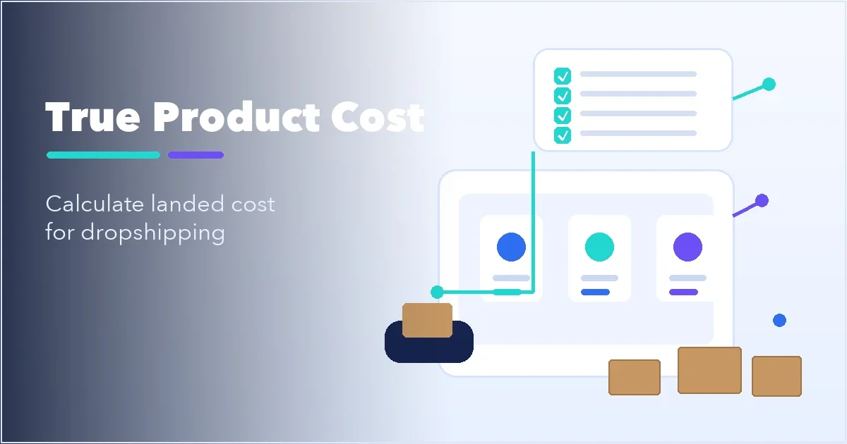 True Product Cost for Dropshippers: How to Calculate Landed Cost