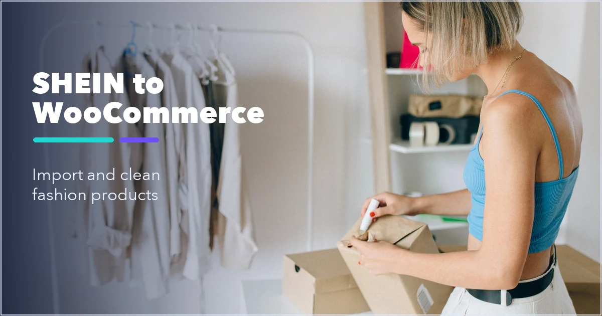 How to Import SHEIN Products to WooCommerce in 2026