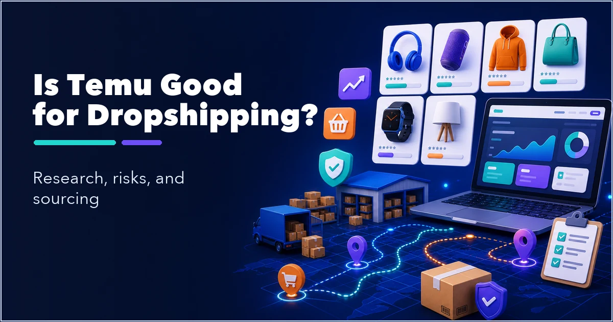 Is Temu Good for Dropshipping? An Honest 2026 Breakdown